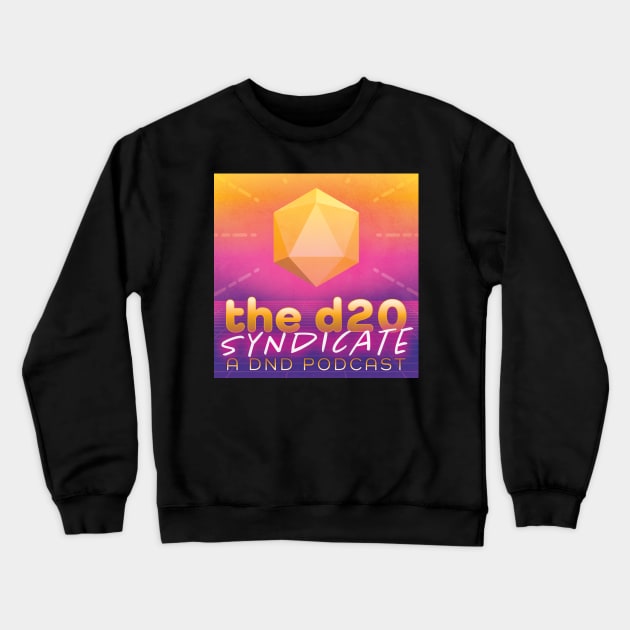 The d20 Syndicate Podcast — NEW Crewneck Sweatshirt by The d20 Syndicate